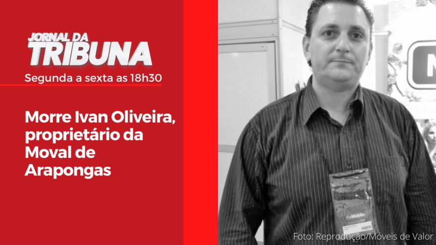 Morre Ivan Oliveira, proprietário da Moval de Arapongas
