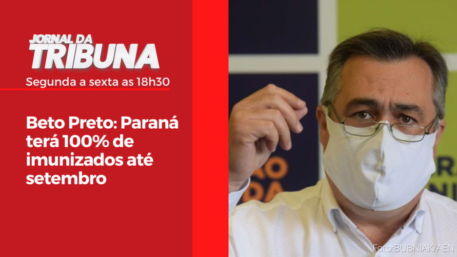 Beto Preto: Paraná terá 100% de imunizados até setembro