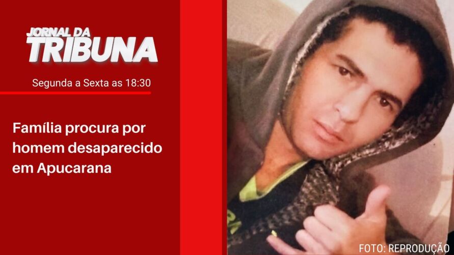 Família procura por homem desaparecido em Apucarana