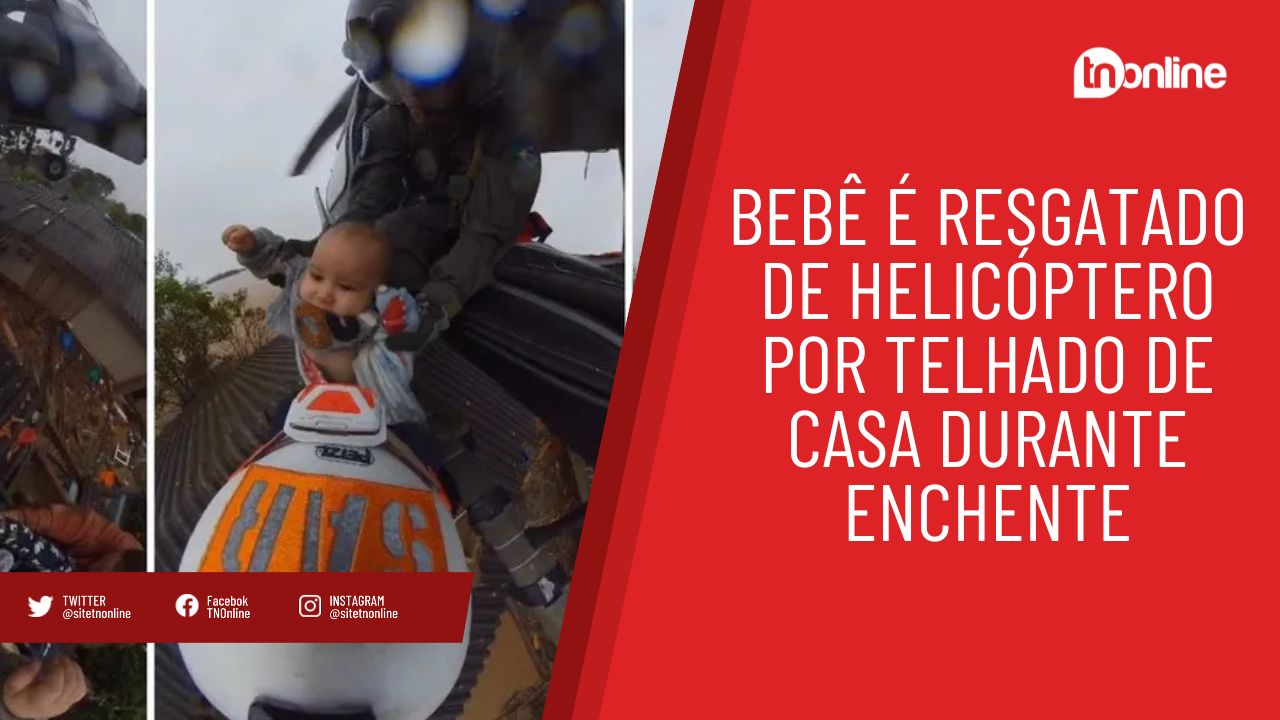 Bebê é resgatado de helicóptero por telhado de casa durante enchente