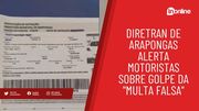 Diretran de Arapongas alerta motoristas sobre golpe da "multa falsa"