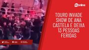 Touro invade show de Ana Castela e deixa 13 pessoas feridas